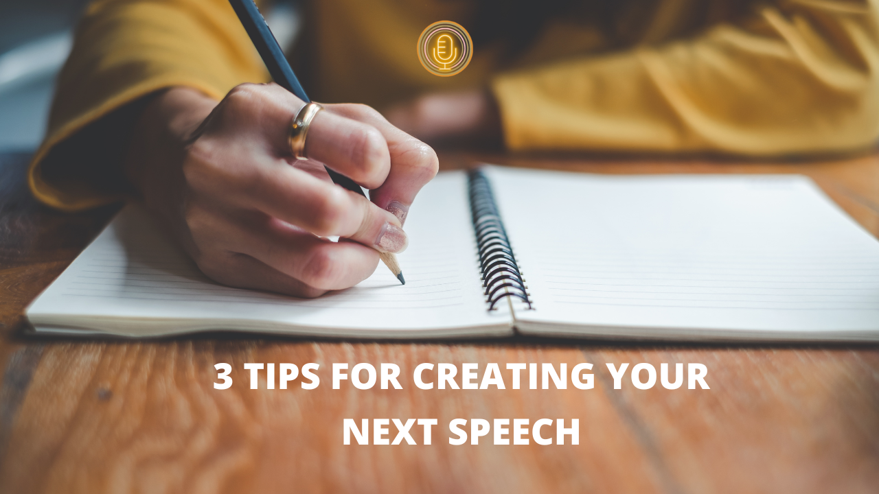3 Tips For Creating Your Next Speech